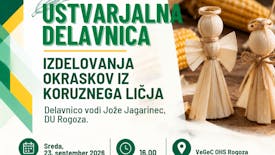 USTVARJALNA DELAVNICA: OKRASKI IZ KORUZNEGA LIČJA