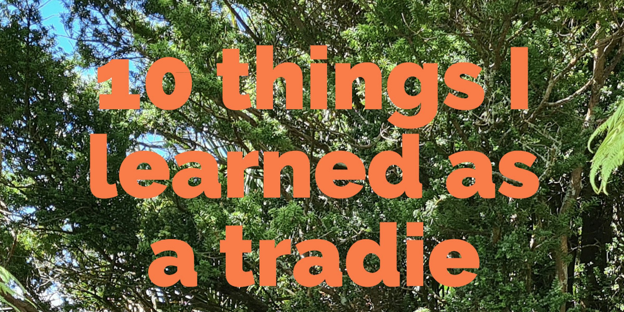 Cover Image for 10 things I learned as a Tradie