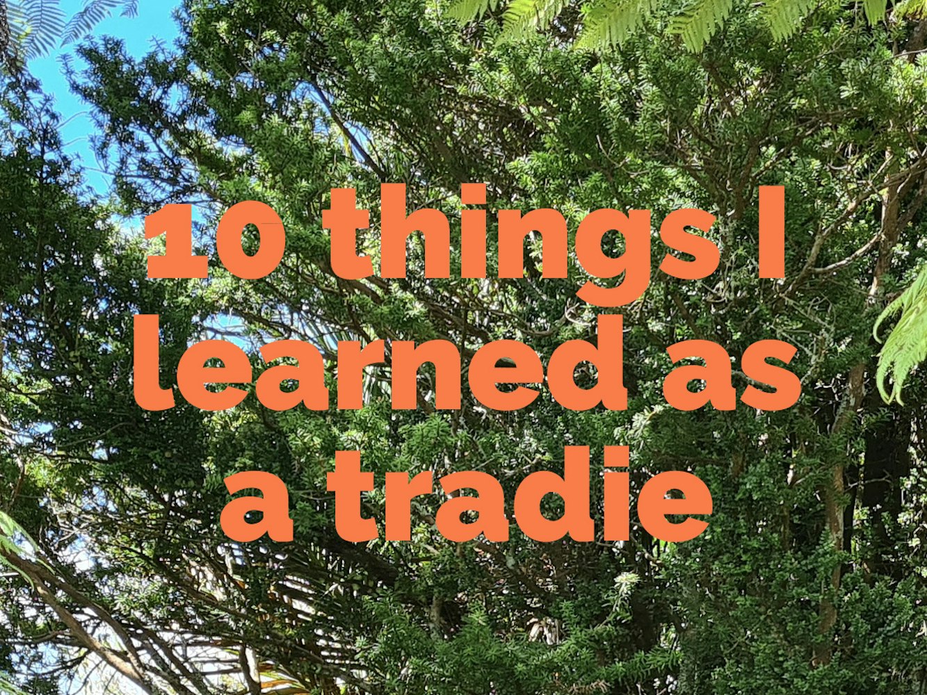 Cover Image for 10 things I learned as a Tradie