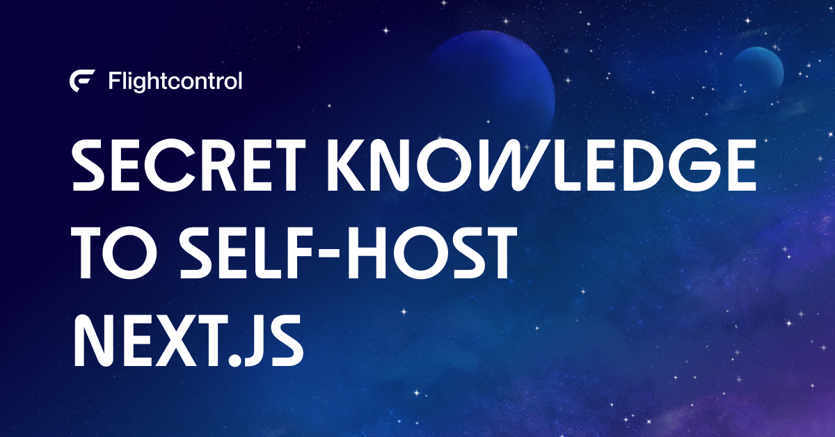Secret knowledge to self-host Next.js Secret knowledge to self-host Next.js