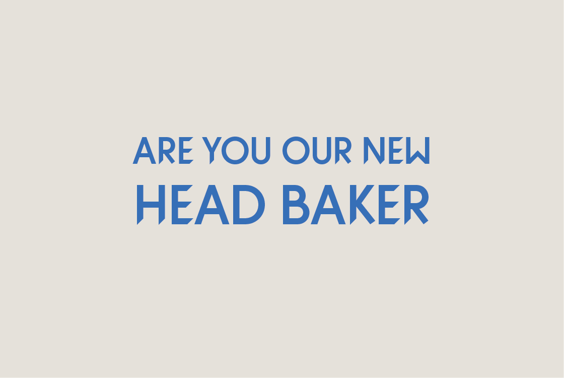 Are you our new Head Baker