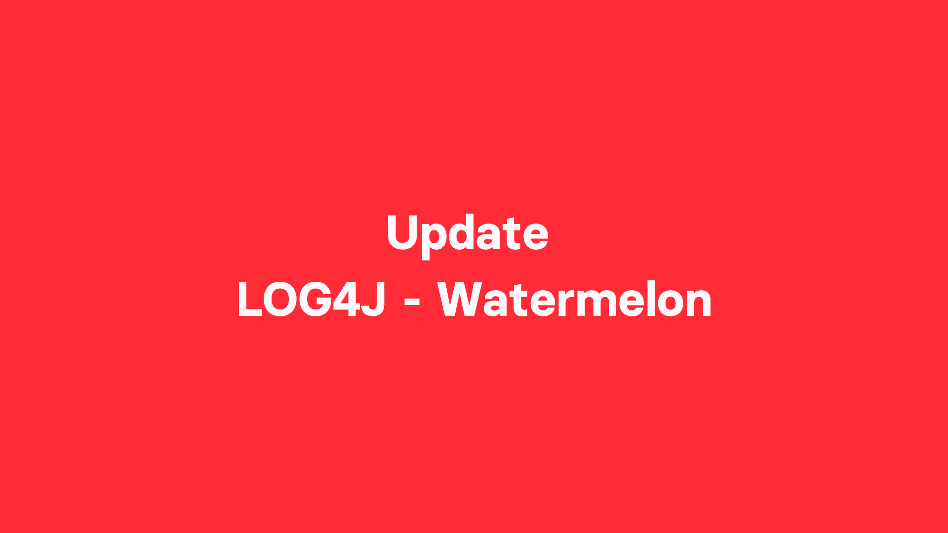 Update LOG4J Watermelon