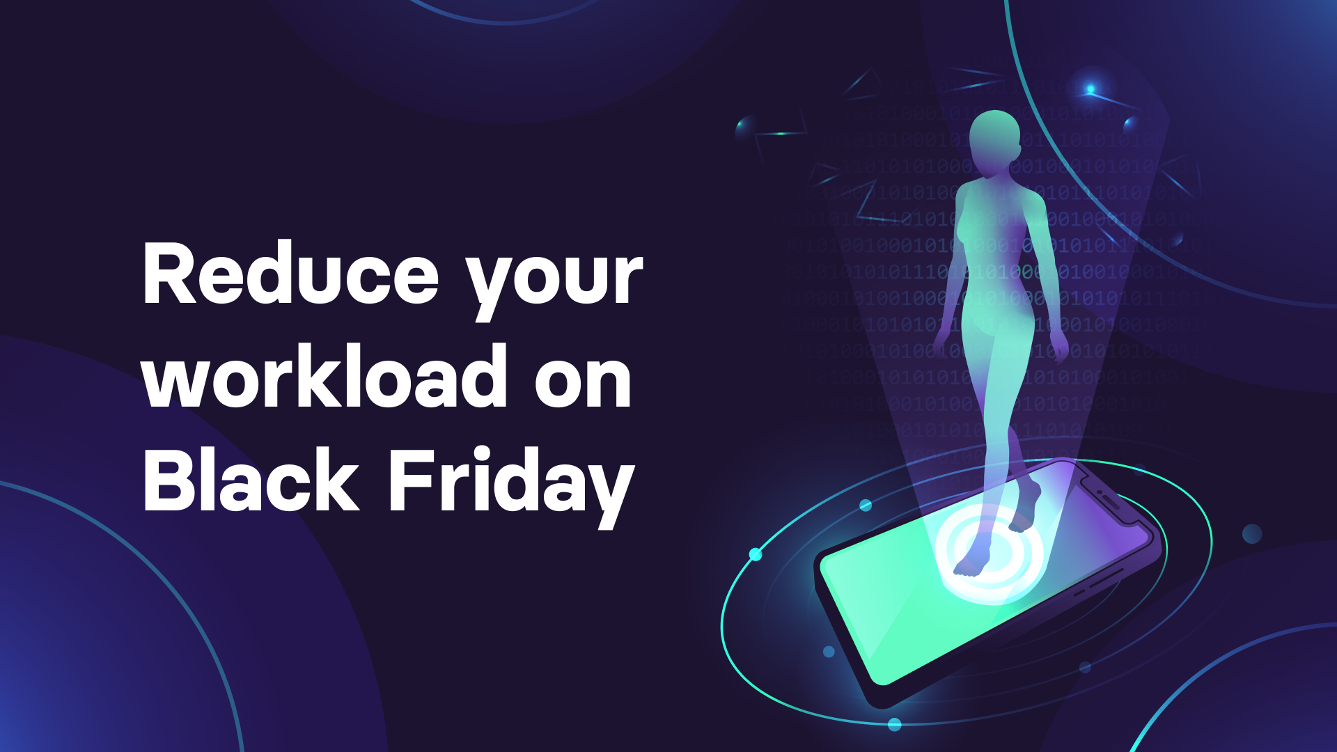 Reduce workload on Black Friday