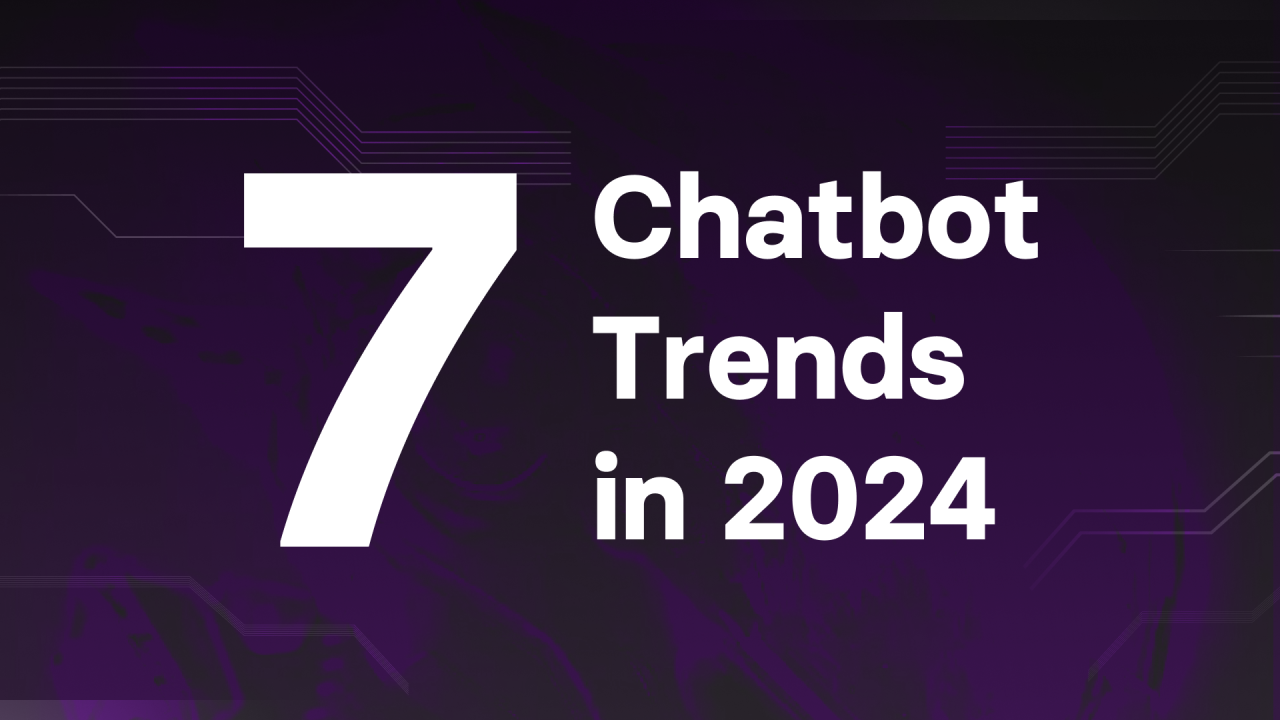 7 Chatbot trends in 2024