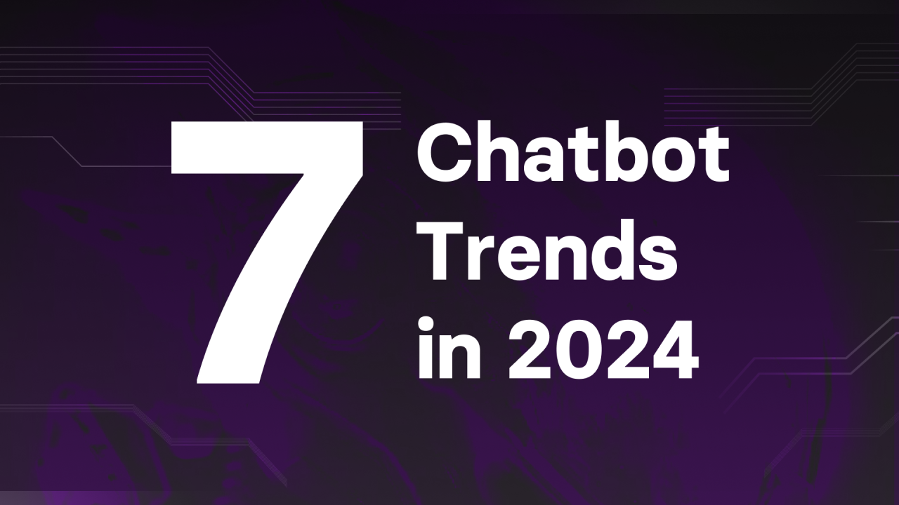 7 Chatbot Trends in 2024